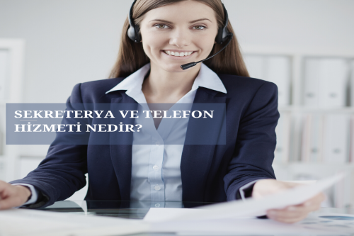 SEKRETERYA VE TELEFON HİZMETİ NEDİR?